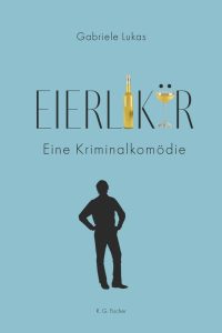 Mehr über den Artikel erfahren Buchvorstellung. Eierlikör – ein Krimi, bei dem nicht nur der Mörder für Unruhe sorgt